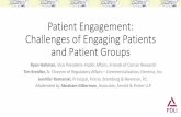 Patient Engagement: Challenges of Engaging Patient Engagement: Challenges of Engaging Patients and Patient Groups Ryan Hohman, Vice President--Public Affairs, Friends of Cancer Research