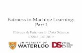 Fairness in Machine Learning: Part Ixihe/cs848/slides/05-module2... · 2019-10-01 · Fairness Through Awareness: Caveats • Where does the distance metric dcome from? –Note that