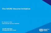 The MERS Vaccine Initiative · The MERS Vaccine Initiative Dr. Jerome H. Kim International Vaccine Institute DCVMN AGM 2017 26 September 2017, Seoul