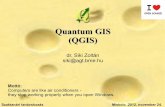 Quantum GIS (QGIS) · Téradat szerverek PostGIS, SpatiaLite, MyGIS GPS szoftverek GPSbabel, gpsd Fotogrammetria OSSIM, Optics Szaktanári tanácskozás Miskolc 2012. november 24.