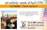 art activity: week of April 27th...art activity: week of April 27th 1st GRADE… T.A.G. You’re it! This week is yourTraveling Art Gallery week. Since we are unfortunately missing