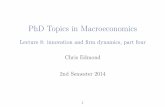 PhD Topics in Macroeconomics · Lecture 8: innovation and ﬁrm dynamics, part four Chris Edmond 2nd Semester 2014 1. This lecture Atkeson/Kehoe (2007) model of transition to a ‘new