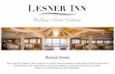 Rental Items - Lesner Inn · Rental Items The Lesner Inn is happy to offer a selection of in-house items to enhance your special day. All fees include set-up & break-down of the rental