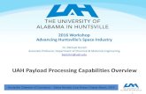 UAH Payload Processing Capabilities Overviewhsvchamber.org/dc/033116/UAH_Mike_Banish.pdfUAH Payload Processing Capabilities Overview 2016 Workshop Advancing Huntsville’s Space Industry