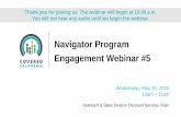 Navigator Program Engagement Webinar #5...Navigator Program Engagement Webinar #5 Wednesday, May 20, 2020 10am –11am Outreach & Sales Division | Account Services Team Thank you for