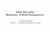Data Security Methods: A Risk Perspectiveweb-docs.stern.nyu.edu/old_web/emplibrary/Rohatgi_DataSecurity.pdf · Traditional Security Goals from a Risk Perspective • Confidentiality