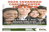 2020 SAVANNAH CAREER CENTER JOB EXPO · 2020-02-11 · Savannah Career Center 5520 White Bluff Road, Savannah, Georgia 31405 For more information, please contact SWAT@gdol.ga.gov