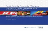 Fast Food, Poverty Wageswith a member holding a fast-food job has an income below the poverty line, and 43 percent have an income two times the federal poverty level or less. Even