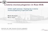 Listeria monocytogenes in Raw Milk - Texas A&M Universityotscweb.tamu.edu/OTSC-Present/2012/Listeria monocytogenes in Ra… · Listeria monocytogenes is found in soil and water. Animals