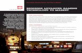 BrinGinG aDVanceD GaminG technoloGY to marKet · 2018-06-05 · case Study: Gaming System, Fast time to market the challenGe The electronic casino gaming market is very competitive;