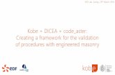 Kobe + DICEA + code aster: Creating a framework …Kobe + DICEA + code_aster: Creating a framework for the validation of procedures with engineered masonry EDF Lab, Saclay, 20th March