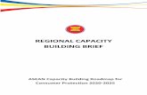 REGIONAL CAPACITY BUILDING BRIEF - ASEAN Consumer · 2020-03-04 · Detailed recommendations for action are contained. The Regional Capacity Building Brief highlights issues which