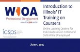 Introduction to Illinois’ IT Training on Coursera · •Jeff Kaplan, Coursera Open for Questions & Answers. Increase In-Demand Skills While Out of Work May 14, Governor Pritzker