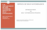 OF THE INTERIOR INTRODUCTION OFFICE OF SELF …...U.S. DEPARTMENT OF THE INTERIOR –OFFICE OF SELF GOVENANCE SELF GOVERNANCE FINANCIAL TRAINING 101 OFFICE OF SELF GOVERNANCE INTRODUCTION