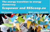 The Energy Transition to Energy Democracy: Ecopower and ... · Ecopower end 2015 - 61 M€ investments in hydro, sun, wind, biomass - 48.833 members - 48,7 M€ equity, share 250€,