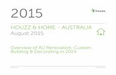 HOUZZ & HOME - AUSTRALIA August 2015 · 2020-01-31 · Home renovation and decorating activities trump purchasing or selling a home. Over three in four homeowners on Houzz renovated