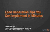 Lead Generation Tips You Can Implement in Minutes...Lead Generation Tips You Can Implement in Minutes Lauren Pedigo Lead Generation Specialist, HubSpot About Pragmatic Marketing 2