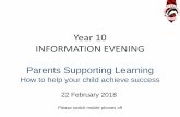 Year 10 INFORMATION EVENINGfluencycontent-schoolwebsite.netdna-ssl.com...Year 10 INFORMATION EVENING Parents Supporting Learning How to help your child achieve success 22 February