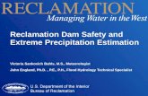 Reclamation Dam Safety and Extreme Precipitation Estimation · Reclamation Dam Safety and Extreme Precipitation Estimation Victoria Sankovich Bahls, M.S., Meteorologist John England,