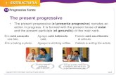 The present progressiveThe present progressive • The present progressive (el presente progresivo) narrates an action in progress. It is formed with the present tense of estar and