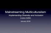 Multiculturalism - Implementing Diversity and Inclusion · January 2016 1. Agenda • Multiculturalism objectives and context • Data and implications • History and evolution •