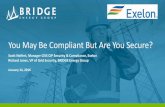You May Be Compliant But Are You Secure?energycentral.fileburst.com/EC/011216_beg_slides.pdf · 2018-07-31 · obviating security controls or exposing the ESP or Operational Networks