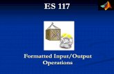 Formatted Input/Output Operations - Marmara Üniversitesimimoza.marmara.edu.tr/~byilmaz/ES117_Lecture11_2012.pdf · 2012-12-28 · Importing data Function load Syntax: load (filename)