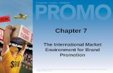 Chapter 7faculty.weber.edu/jhoffman1/courses/mktg_3450/ppts/PROMO_Ch07.pdfcomplete reformulation of a promotional campaign. 7-6. Challenges of International Brand Promotion, Continued
