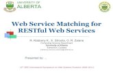 Web Service Matching for RESTful Web Services · Web Service Matching for RESTful Web Services R. Rabbany K., E. Stroulia, O. R. Zaiane Computing Science Department University of