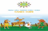 GROW WELL CHOICES EARLY YEARS GAMES GUIDE · Pictures of specified food/drink Optional Stop and Go Coloured card x 2 (green & red) Optional Pictures of specified food/drink Optional