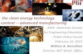 The Clean Energy Technology Context - Advanced Manufacturing · The Clean Energy Manufacturing Context -- • Will the U.S. manufacture clean energy technology products? – The market