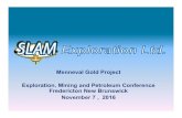 Menneval Gold Project Exploration, Mining and ... · Exploration, Mining and PetroleumConference Fredericton New Brunswick November 7 , 2016. GOLD SILVER BASE METALS ... Gold discoveries