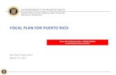 FISCAL PLAN FOR PUERTO RICO - aafaf.pr.gov · FISCAL PLAN FOR PUERTO RICO San Juan, Puerto Rico March 13, 2017 ... audited financials for 2015 and 2016 later this year. The Parties