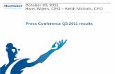 October 20, 2011 Hans Wijers, CEO Keith Nichols, CFO Press ...… · Stepping up operational and functional excellence Press conference Q3 2011 results 24 • Underpin our growth