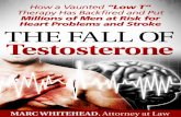 The Fall of Testosterone - USACivilActionusacivilaction.com/wp-content/uploads/falloftestosteronebook.pdfLow T drugs are designed to raise testosterone levels and, theoretically, to