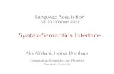 Syntax-Semantics Interface · Linking Syntax to Semantics • How is the surface structure (syntax) linked to the underlying meaning (semantics)? • Alternative 1: syntax is learned