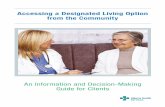 Accessing a Designated Living Option from the Community€¦ · Decision Making Worksheet This information can help to make decisions about: • Preferred living option sites, chosen