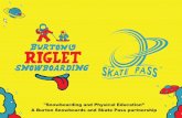 Snowboarding and Physical Education” A Burton Snowboards ...A Burton Snowboards and Skate Pass partnership. The Burton Kids Riglet Snowboarding initiative started in 2009 and is