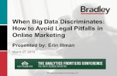When Big Data Discriminates: How to Avoid Legal Pitfalls ... · When Big Data Discriminates: How to Avoid Legal Pitfalls in Online Marketing Presented by: Erin Illman ... • Highlighted