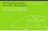 Pragmatic · 10 Pragmatic web design or how not to fetishise the (new) possibilities of the World Wide Web World Wide Web 11 “The WorldWideWeb (W3) is a wide-area hypermedia information