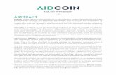 AidCoin WhitepaperCoin. This is to allow charities to simply manage all donations received within a single wallet while providing transparency and traceability through AidCoin. The