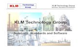 KLM Technology Group · 2020-04-27 · KLM Technology Group Solutions, Standards and Software Based in USA since 1995, KLM is a technical consultancy group, providing specialized