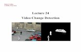 Lecture 24 Video Change Detectionrtc12/CSE486/lecture24.pdf · Video Change Detection. CSE486, Penn State Robert Collins Basics of Video Frames come in 30 times per second. This is