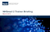 NHSmail 2 Trainer Briefing - Amazon S3...NHSmail 2 Trainer Briefing March 2016 Objectives By the end of this session, you will: • Understand the NHSmail 2 service and training solution