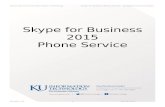 Skype for Business - Phone Service · Web viewSkype for Business 2015 - Phone Service Contents How Skype for Business Phone Service works at KU4 A special note about 911 location
