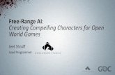 Free-Range AI Creating Compelling Characters for Open ...twvideo01.ubm-us.net/o1/vault/GDC2014/Presentations/Shroff_Jeet_… · Creating Compelling Characters for Open World Games