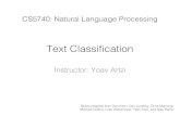 Text Classification - cs.cornell.edu · Text Classification Instructor: Yoav Artzi CS5740: Natural Language Processing Slides adapted from Dan Klein, Dan Jurafsky, Chris Manning,