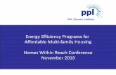 Energy Efficiency Programs for Affordable Multi-family ... · energy efficiency programs since 2010 to help customers save energy & money • PPL’s Energy efficiency program budget