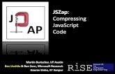 JSZap – Compressing JavaScript · 2019-02-25 · Gaurav Sinha, IIT Kanpur . A Web 2.0 Application Dissected 70,000+ lines of JavaScript code downloaded 2,855 Functions 1+ MB code