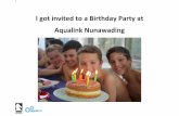 I got invited to a Birthday Party at Aqualink …...I got an invitation to a friend’s Birthday Party at Aqualink. It is a pool party. 3 When I arrive I will go to reception and they